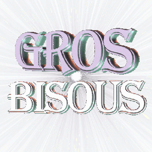 gros bisous